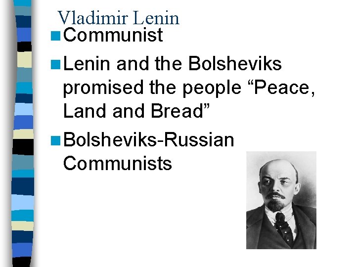 Vladimir Lenin n Communist n Lenin and the Bolsheviks promised the people “Peace, Land