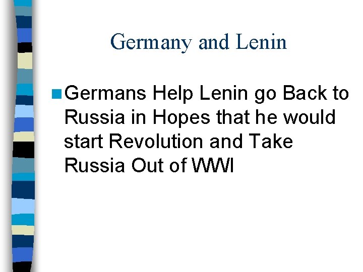 Germany and Lenin n Germans Help Lenin go Back to Russia in Hopes that