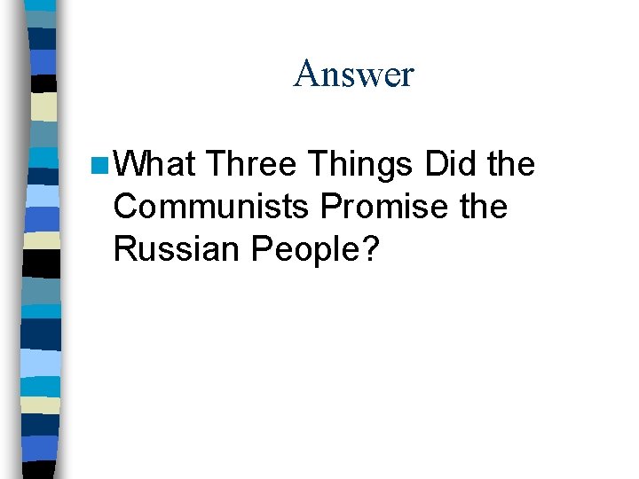 Answer n What Three Things Did the Communists Promise the Russian People? 