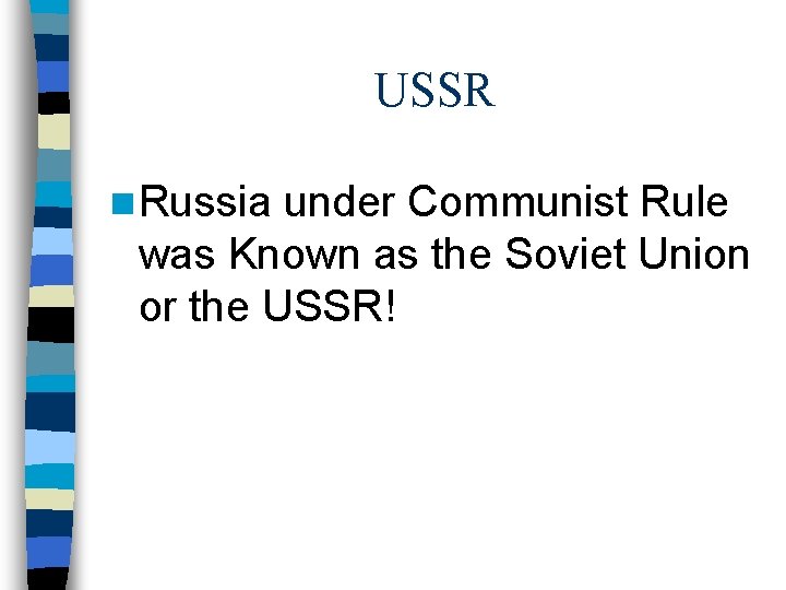 USSR n Russia under Communist Rule was Known as the Soviet Union or the