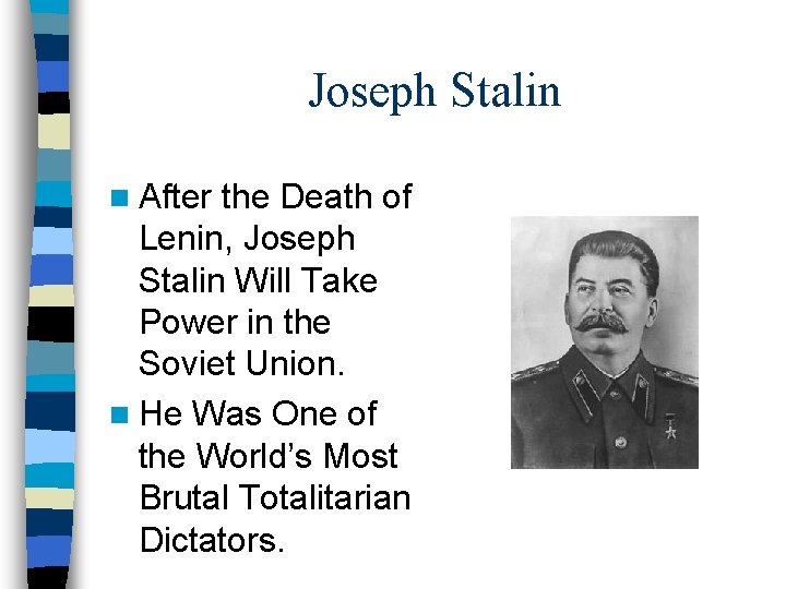 Joseph Stalin n After the Death of Lenin, Joseph Stalin Will Take Power in