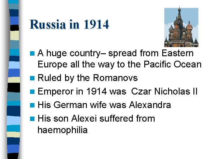 Russia in 1914 n. A huge country– spread from Eastern Europe all the way