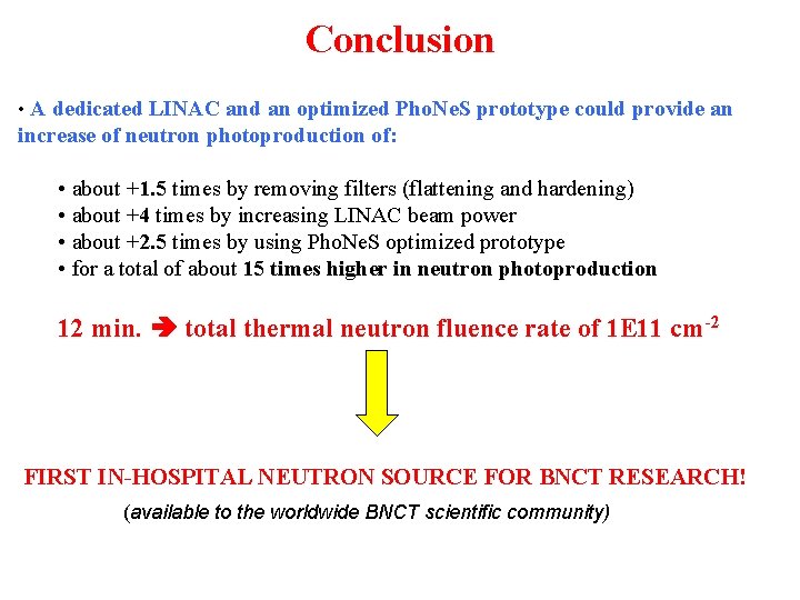 Conclusion • A dedicated LINAC and an optimized Pho. Ne. S prototype could provide