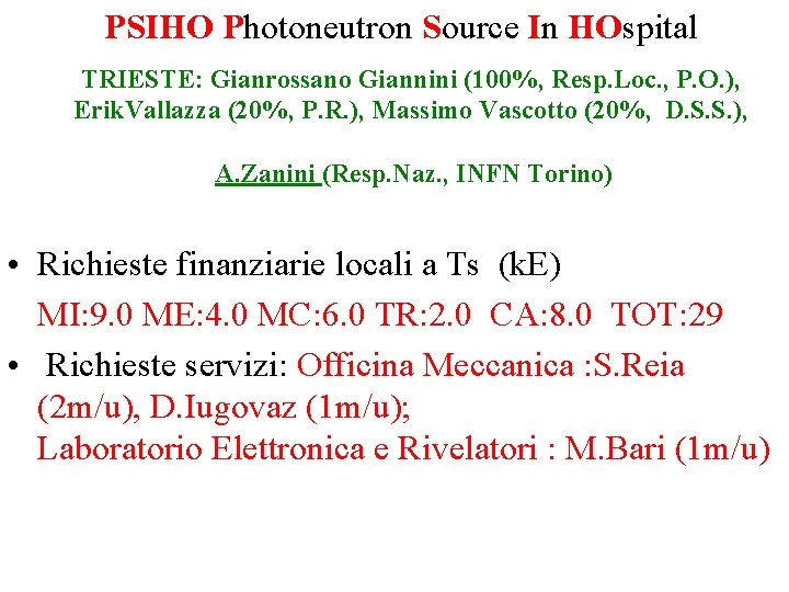 PSIHO Photoneutron Source In HOspital TRIESTE: Gianrossano Giannini (100%, Resp. Loc. , P. O.