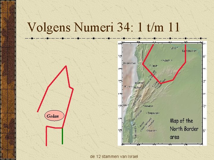 Volgens Numeri 34: 1 t/m 11 Golan de 12 stammen van Israel 