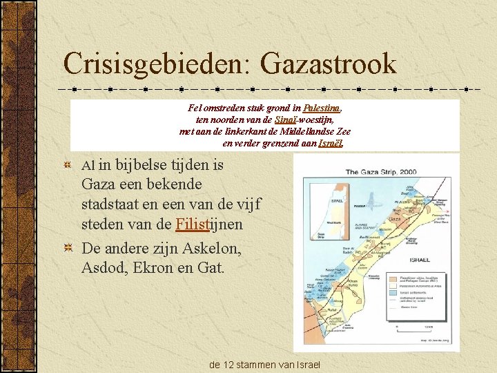 Crisisgebieden: Gazastrook Fel omstreden stuk grond in Palestina, ten noorden van de Sinaï-woestijn, met