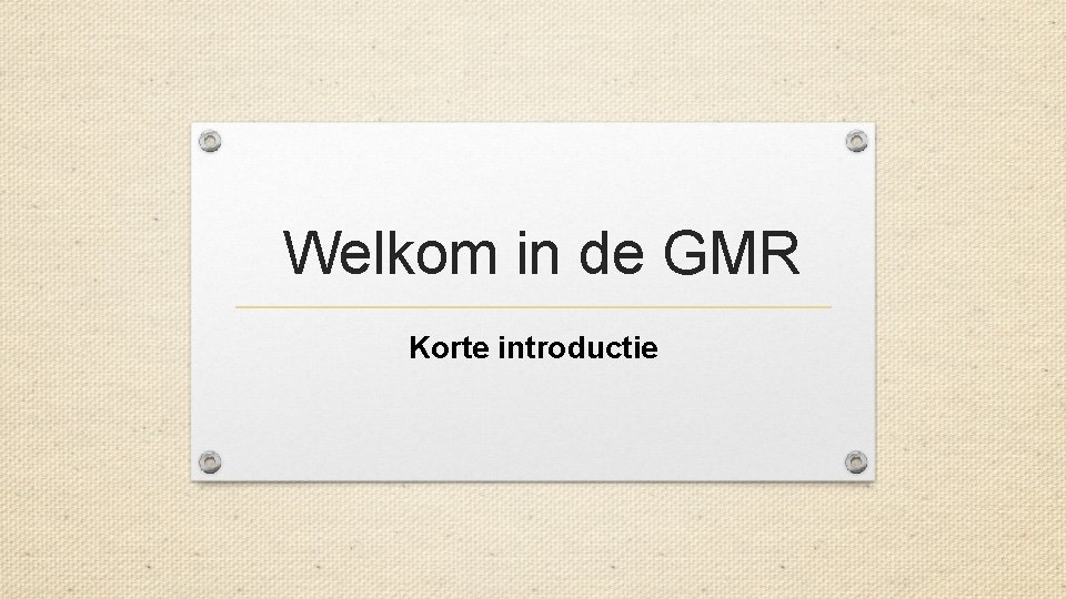 Welkom in de GMR Korte introductie 