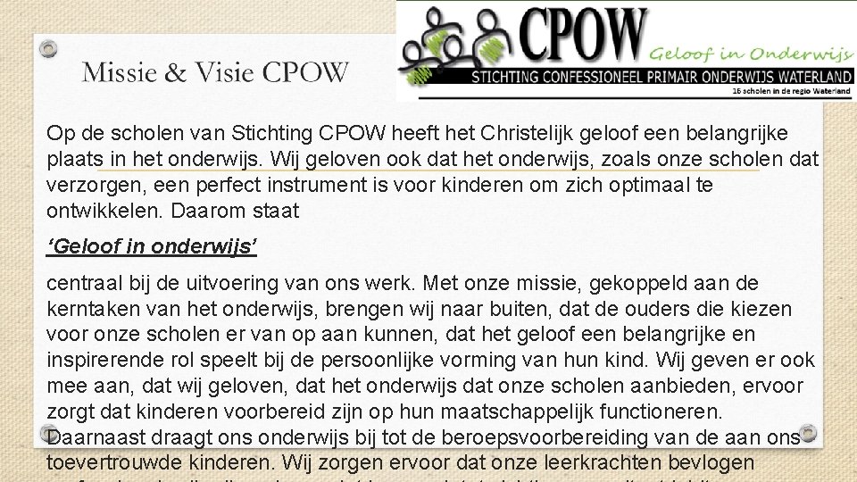 Op de scholen van Stichting CPOW heeft het Christelijk geloof een belangrijke plaats in