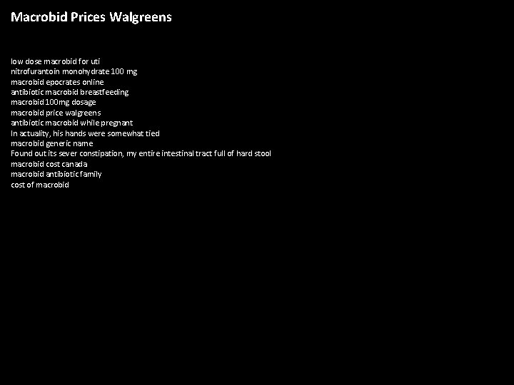 Macrobid Prices Walgreens low dose macrobid for uti nitrofurantoin monohydrate 100 mg macrobid epocrates