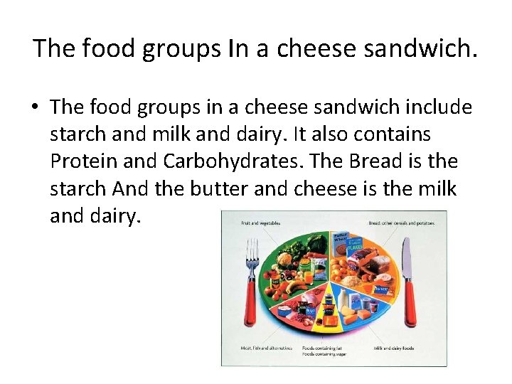 The food groups In a cheese sandwich. • The food groups in a cheese