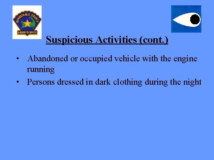 Suspicious Activities (cont. ) • Abandoned or occupied vehicle with the engine running •