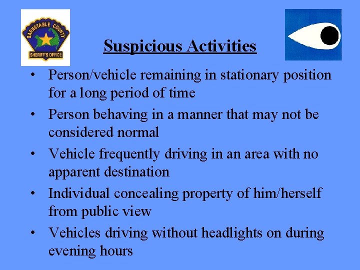 Suspicious Activities • Person/vehicle remaining in stationary position for a long period of time