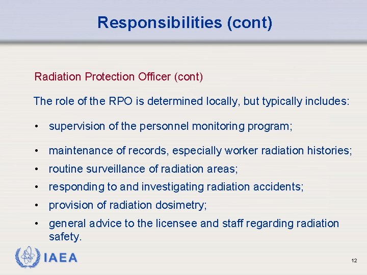 Responsibilities (cont) Radiation Protection Officer (cont) The role of the RPO is determined locally,