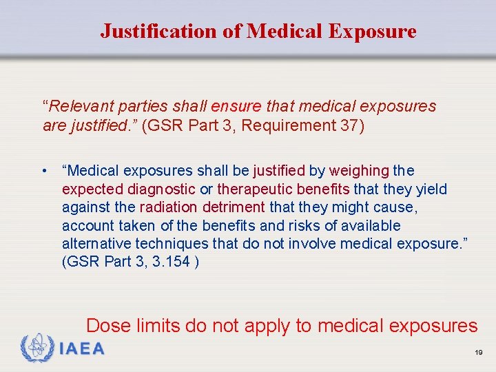 Justification of Medical Exposure “Relevant parties shall ensure that medical exposures are justified. ”