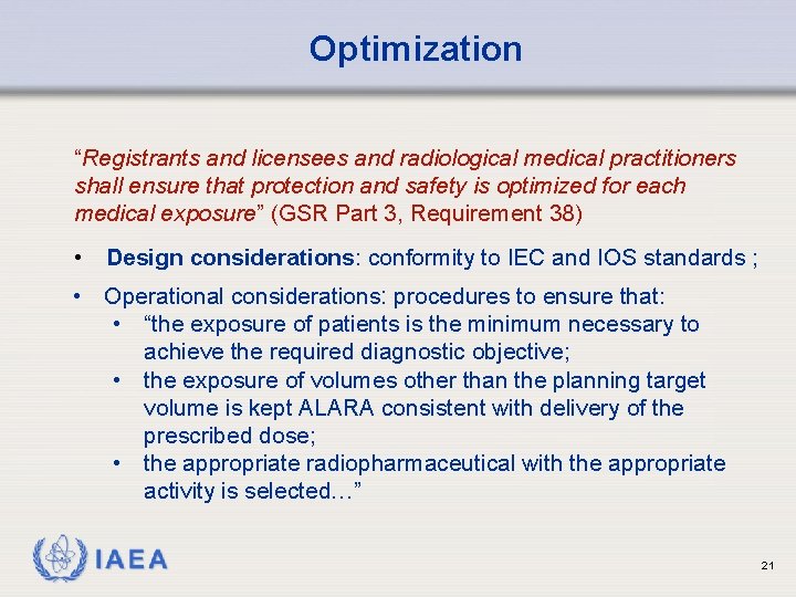 Optimization “Registrants and licensees and radiological medical practitioners shall ensure that protection and safety