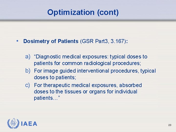 Optimization (cont) • Dosimetry of Patients (GSR Part 3, 3. 167): a) “Diagnostic medical
