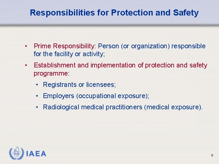 Responsibilities for Protection and Safety • Prime Responsibility: Person (or organization) responsible for the