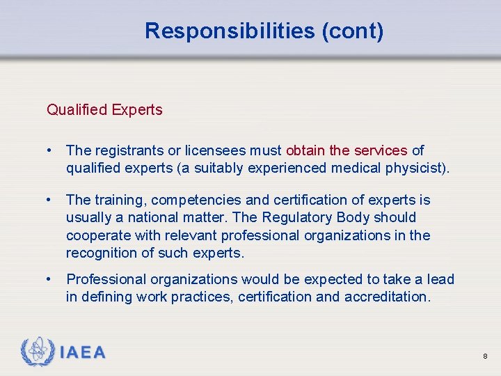 Responsibilities (cont) Qualified Experts • The registrants or licensees must obtain the services of