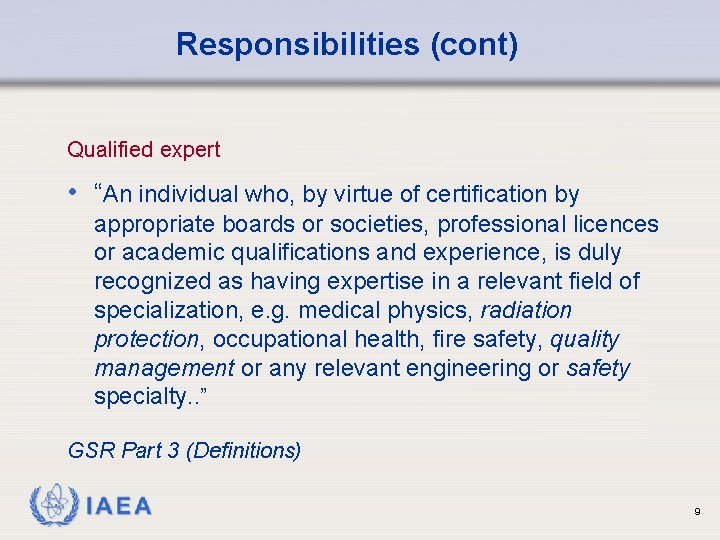 Responsibilities (cont) Qualified expert • “An individual who, by virtue of certification by appropriate