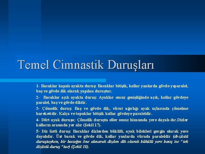 Temel Cimnastik Duruşları 1 Bacaklar kapalı ayakta duruş: Bacaklar bitişik, kollar yanlarda gövde ye