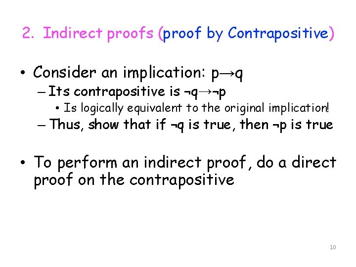 2. Indirect proofs (proof by Contrapositive) • Consider an implication: p→q – Its contrapositive