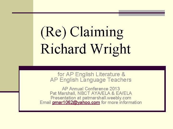 (Re) Claiming Richard Wright for AP English Literature & AP English Language Teachers AP