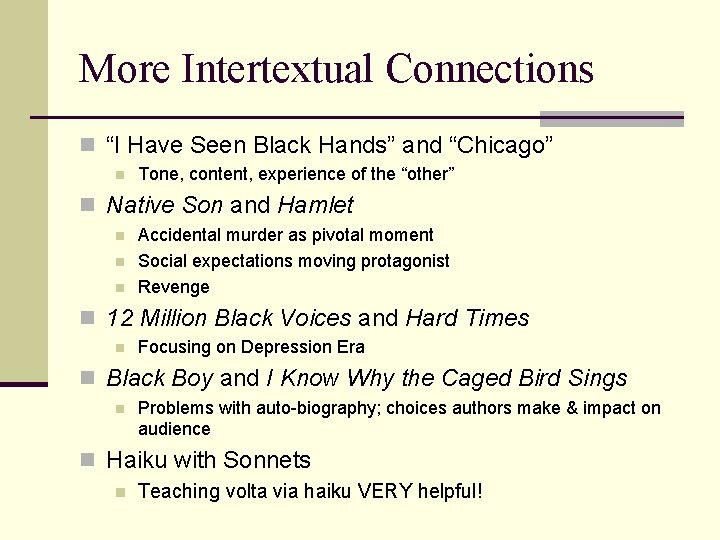 More Intertextual Connections n “I Have Seen Black Hands” and “Chicago” n Tone, content,