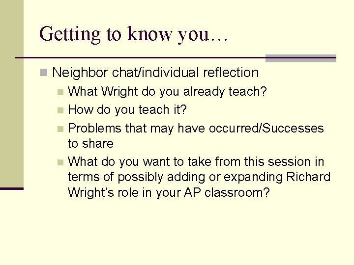 Getting to know you… n Neighbor chat/individual reflection n What Wright do you already