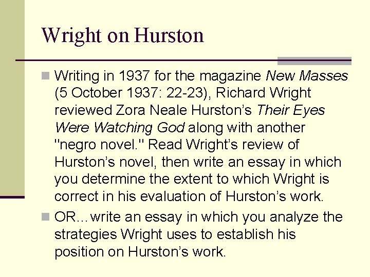 Wright on Hurston n Writing in 1937 for the magazine New Masses (5 October