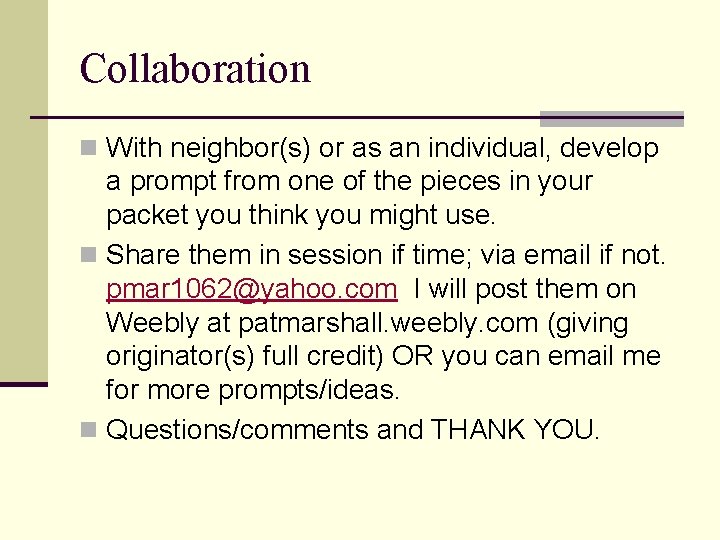 Collaboration n With neighbor(s) or as an individual, develop a prompt from one of