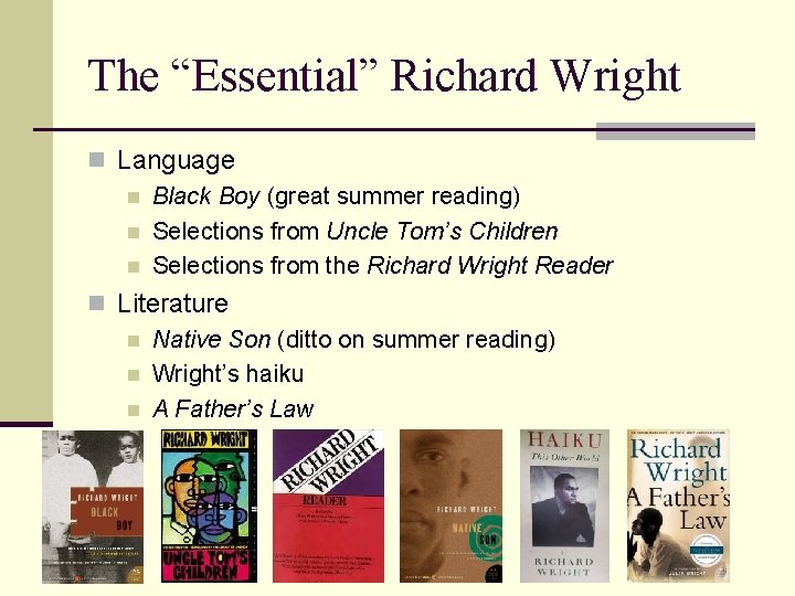 The “Essential” Richard Wright n Language n Black Boy (great summer reading) n Selections