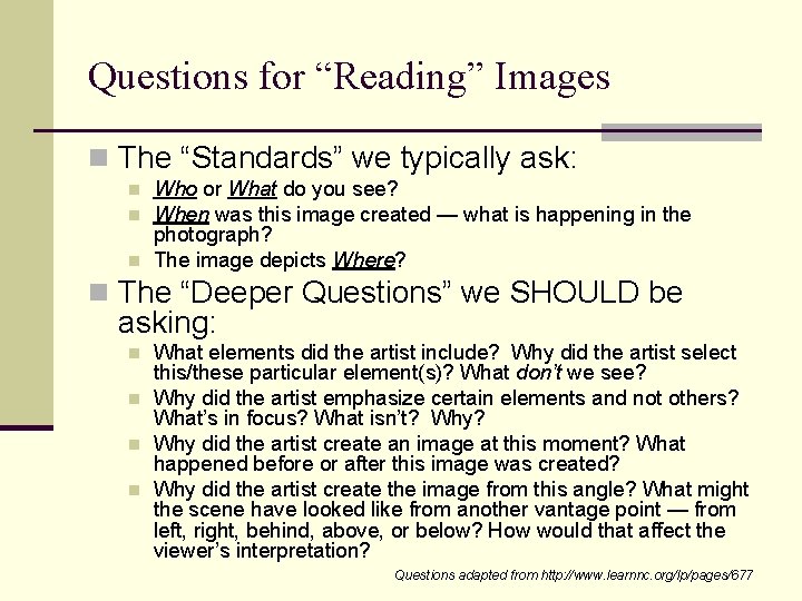 Questions for “Reading” Images n The “Standards” we typically ask: n n n Who