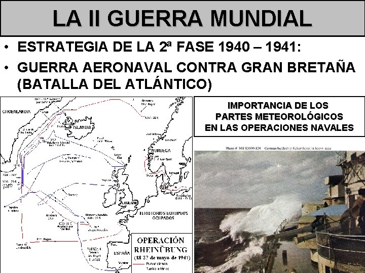 LA II GUERRA MUNDIAL • ESTRATEGIA DE LA 2ª FASE 1940 – 1941: •