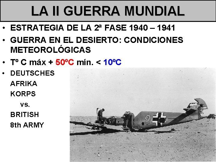 LA II GUERRA MUNDIAL • ESTRATEGIA DE LA 2ª FASE 1940 – 1941 •