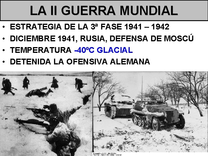 LA II GUERRA MUNDIAL • • ESTRATEGIA DE LA 3ª FASE 1941 – 1942