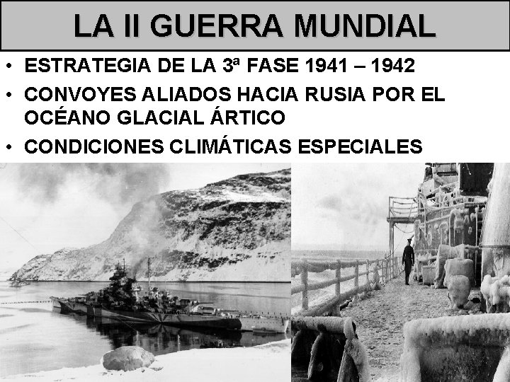 LA II GUERRA MUNDIAL • ESTRATEGIA DE LA 3ª FASE 1941 – 1942 •