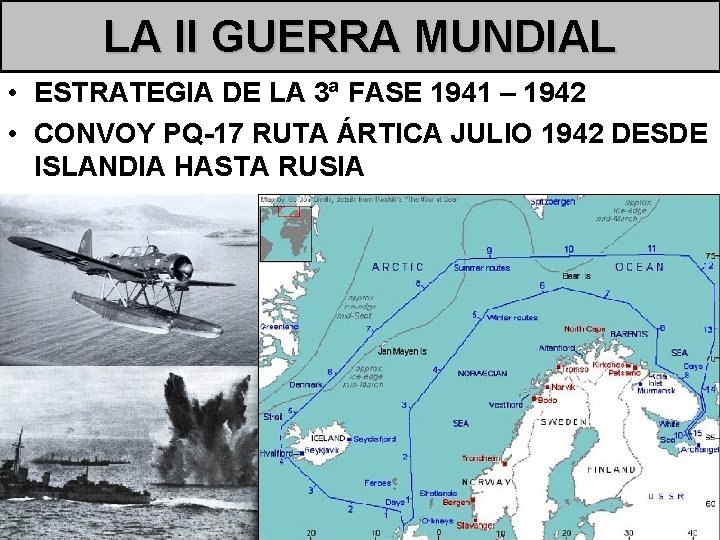 LA II GUERRA MUNDIAL • ESTRATEGIA DE LA 3ª FASE 1941 – 1942 •