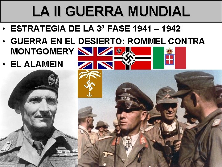 LA II GUERRA MUNDIAL • ESTRATEGIA DE LA 3ª FASE 1941 – 1942 •