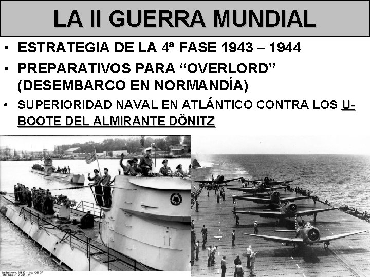 LA II GUERRA MUNDIAL • ESTRATEGIA DE LA 4ª FASE 1943 – 1944 •