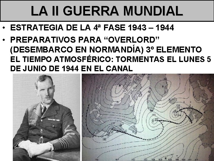 LA II GUERRA MUNDIAL • ESTRATEGIA DE LA 4ª FASE 1943 – 1944 •