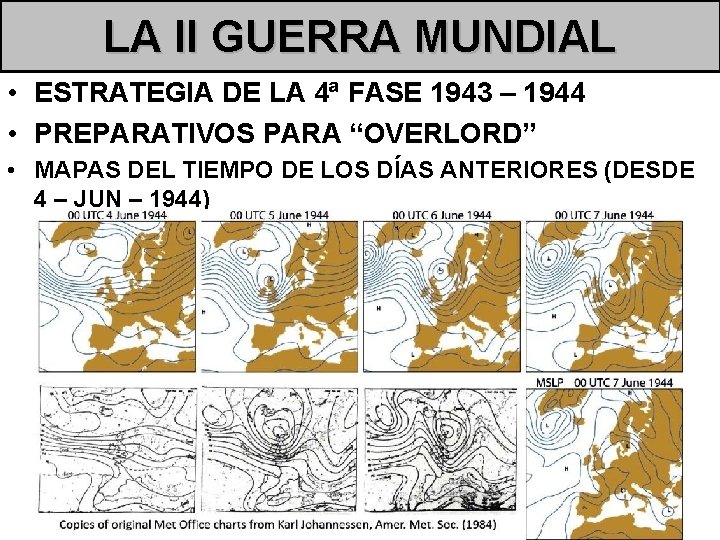 LA II GUERRA MUNDIAL • ESTRATEGIA DE LA 4ª FASE 1943 – 1944 •