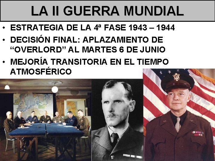 LA II GUERRA MUNDIAL • ESTRATEGIA DE LA 4ª FASE 1943 – 1944 •