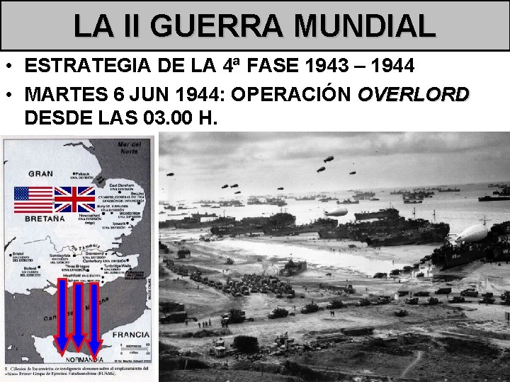 LA II GUERRA MUNDIAL • ESTRATEGIA DE LA 4ª FASE 1943 – 1944 •