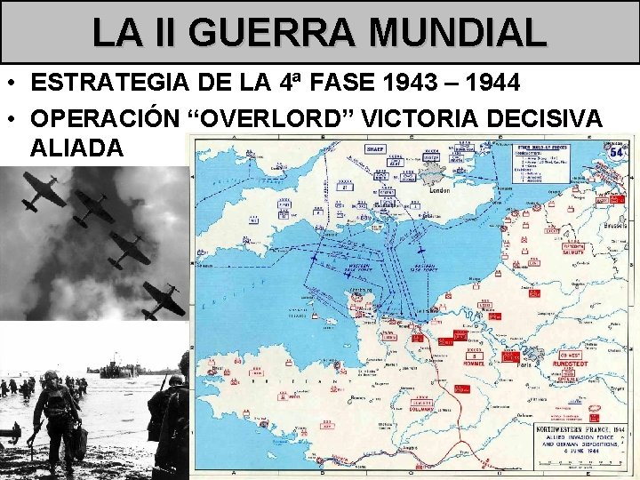 LA II GUERRA MUNDIAL • ESTRATEGIA DE LA 4ª FASE 1943 – 1944 •