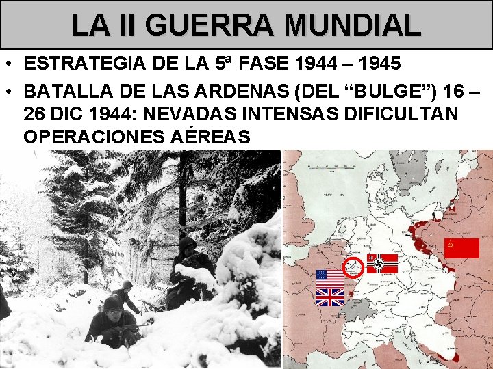 LA II GUERRA MUNDIAL • ESTRATEGIA DE LA 5ª FASE 1944 – 1945 •