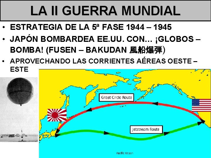 LA II GUERRA MUNDIAL • ESTRATEGIA DE LA 5ª FASE 1944 – 1945 •