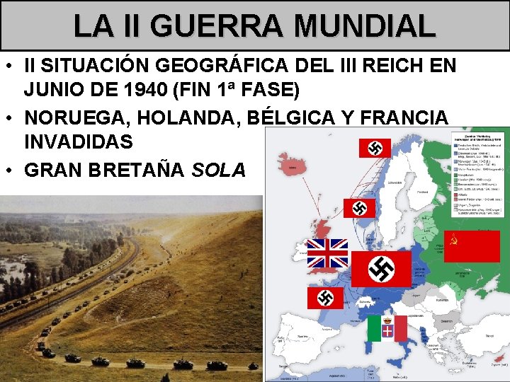 LA II GUERRA MUNDIAL • II SITUACIÓN GEOGRÁFICA DEL III REICH EN JUNIO DE