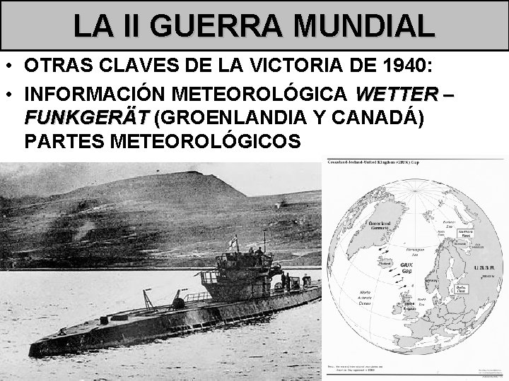LA II GUERRA MUNDIAL • OTRAS CLAVES DE LA VICTORIA DE 1940: • INFORMACIÓN