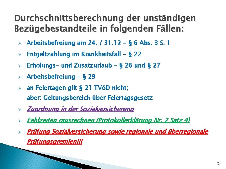 Durchschnittsberechnung der unständigen Bezügebestandteile in folgenden Fällen: Ø Arbeitsbefreiung am 24. / 31. 12