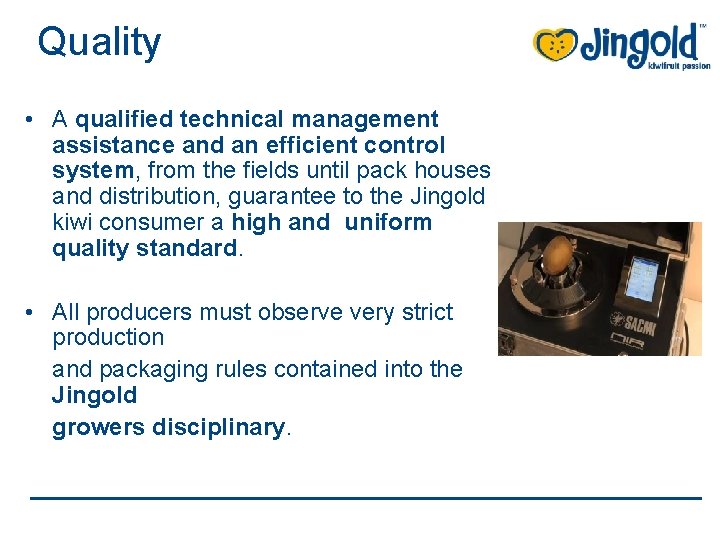 Quality • A qualified technical management assistance and an efficient control system, from the